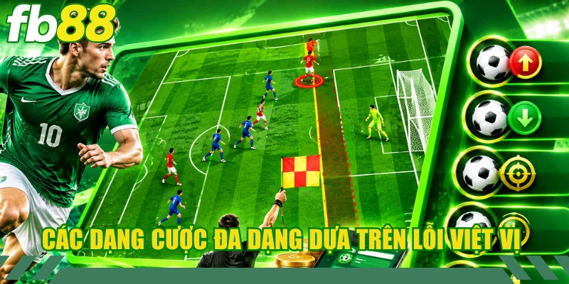 Các dạng cược đa dạng dựa trên lỗi việt vị