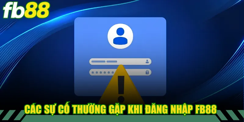Các sự cố thường gặp khi đăng nhập FB88