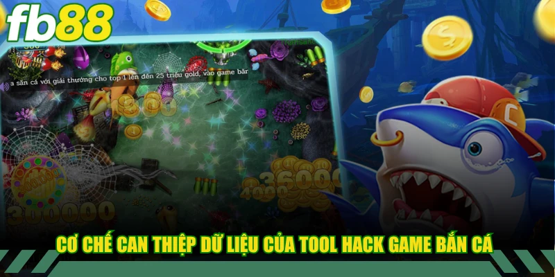 Cơ chế can thiệp dữ liệu của tool hack game bắn cá