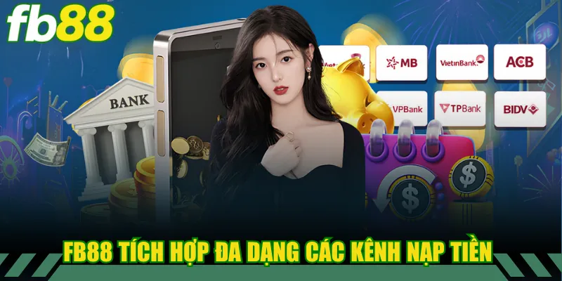 FB88 tích hợp đa dạng các kênh nạp tiền