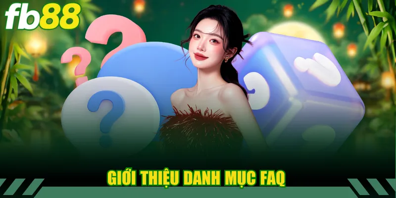 FAQ 1 Giới thiệu danh mục FAQ