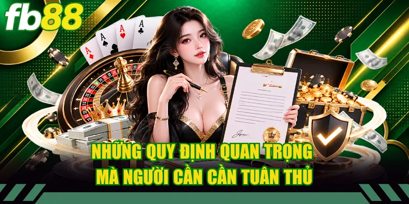 Những quy định quan trọng mà người cần cần tuân thủ
