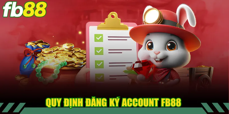 Quy định đăng ký account FB88