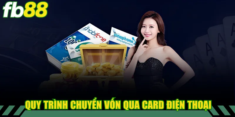 Quy trình chuyển vốn qua card điện thoại